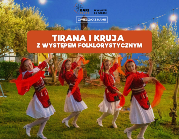 Tirana i Kruja z wieczorem folklorystycznym